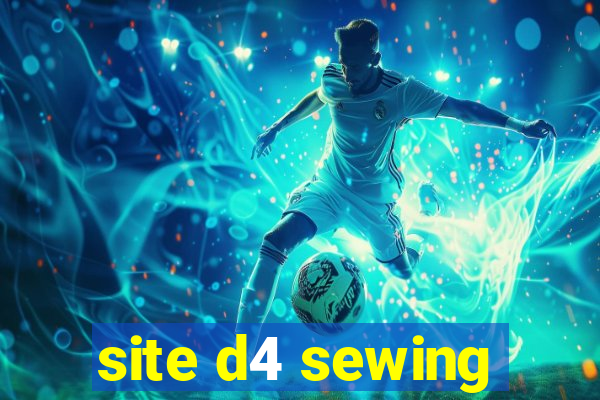 site d4 sewing